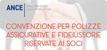 Convenzione per polizze assicurative e fideiussorie per i soci di Ance Toscana Nord